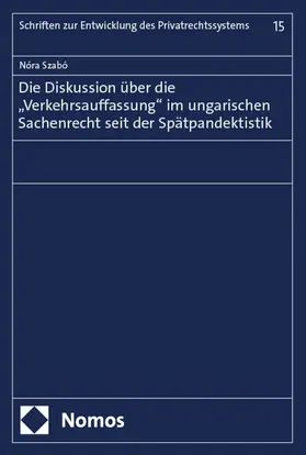 Szabó |  Die Diskussion über die „Verkehrsauffassung“ im ungarischen Sachenrecht seit der Spätpandektistik | eBook | Sack Fachmedien
