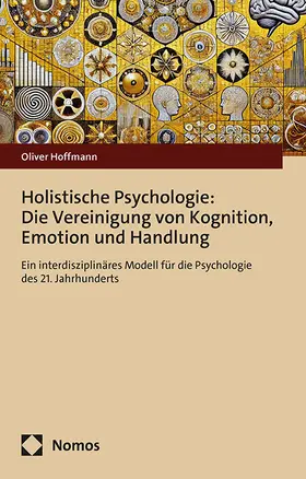 Hoffmann |  Holistische Psychologie: Die Vereinigung von Kognition, Emotion und Handlung | eBook | Sack Fachmedien