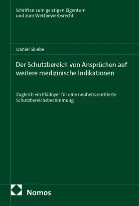 Skiebe |  Der Schutzbereich von Ansprüchen auf weitere medizinische Indikationen | eBook | Sack Fachmedien