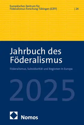 Europäisches Zentrum für Föderalismus-Forschung Tübingen (EZFF) |  Jahrbuch des Föderalismus 2025 | eBook | Sack Fachmedien