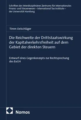 Oelschläger |  Die Reichweite der Drittstaatswirkung der Kapitalverkehrsfreiheit auf dem Gebiet der direkten Steuern | eBook | Sack Fachmedien