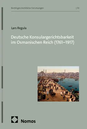 Regula |  Deutsche Konsulargerichtsbarkeit im Osmanischen Reich (1761–1917) | eBook | Sack Fachmedien
