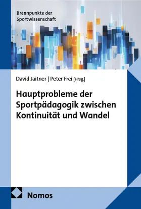 Jaitner / Frei |  Hauptprobleme der Sportpädagogik zwischen Kontinuität und Wandel | eBook | Sack Fachmedien