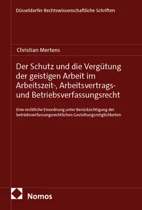 Mertens |  Der Schutz und die Vergütung der geistigen Arbeit im Arbeitszeit-, Arbeitsvertrags- und Betriebsverfassungsrecht | eBook | Sack Fachmedien