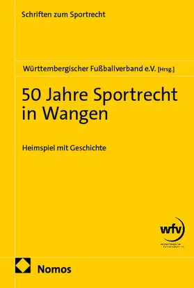 Württembergischer Fußballverband e.V. |  50 Jahre Sportrecht in Wangen | eBook | Sack Fachmedien