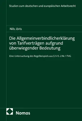 Jöris |  Die Allgemeinverbindlicherklärung von Tarifverträgen aufgrund überwiegender Bedeutung | eBook | Sack Fachmedien