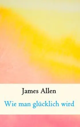Allen / Weber |  Wie man glücklich wird | Buch |  Sack Fachmedien