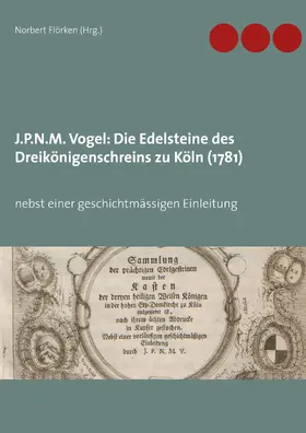 Flörken |  J.P.N.M. Vogel Die Edelsteine des Dreikönigenschreins zu Köln (1781) | eBook | Sack Fachmedien