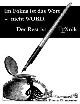 Zimmermann | Im Fokus ist das Wort - nicht WORD. Der Rest ist TEXnik | E-Book | sack.de