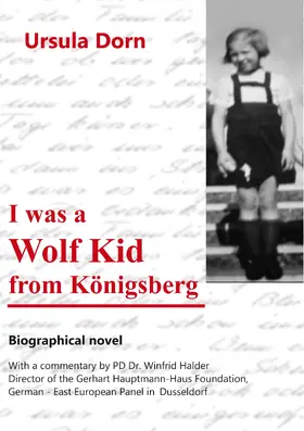 Dorn / Friesen |  I was a Wolf Kid from Königsberg | eBook | Sack Fachmedien