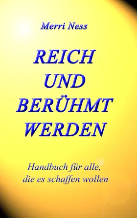 Ness / Schumann / Wimmer-Schumann |  Reich und Berühmt werden | eBook | Sack Fachmedien