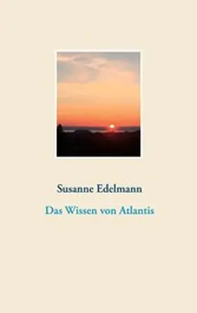 Edelmann |  Das Wissen von Atlantis | eBook | Sack Fachmedien