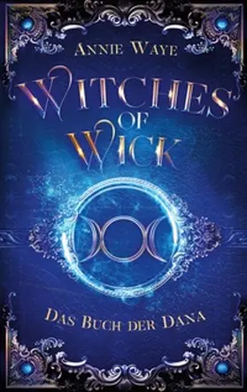 Waye |  Witches of Wick 2: Das Buch der Dana | Buch |  Sack Fachmedien