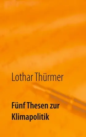 Thürmer |  Fünf Thesen zur Klimapolitik | Buch |  Sack Fachmedien