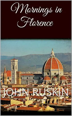 Ruskin |  Mornings in Florence | eBook | Sack Fachmedien