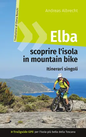 Albrecht |  Elba - scoprire l'isola in mountain bike | eBook | Sack Fachmedien