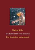 Seiler |  Ein Rentier fällt vom Himmel | eBook | Sack Fachmedien