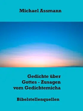 Assmann |  Gedichte über Gottes - Zusagen vom Gedichtemicha | eBook | Sack Fachmedien