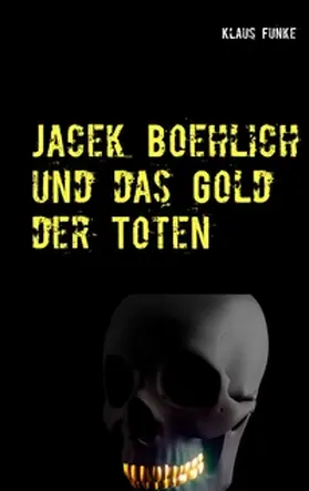 Funke |  Jacek Boehlich und das Gold der Toten | Buch |  Sack Fachmedien