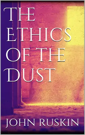 Ruskin |  The Ethics of the Dust | eBook | Sack Fachmedien
