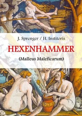 Sprenger / Schmidt / Institoris |  Malleus Maleficarum, das ist: Der Hexenhammer. | Buch |  Sack Fachmedien
