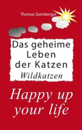 Sonnberger | Das geheime Leben der Katzen, Wildkatzen | Buch | 978-3-7494-3420-6 | sack.de