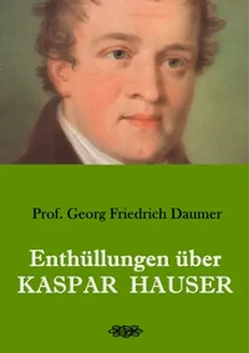 Daumer |  Enthüllungen über Kaspar Hauser | Buch |  Sack Fachmedien