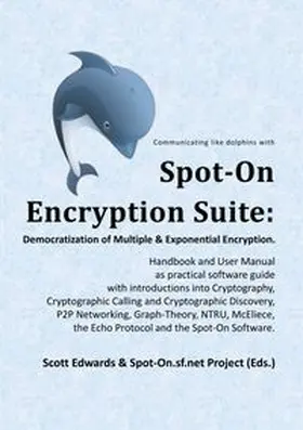 Edwards / Project |  Spot-On Encryption Suite: Democratization of Multiple & Exponential Encryption | Buch |  Sack Fachmedien