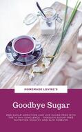 Loving's / HOMEMADE LOVING&apos / S |  Goodbye Sugar | eBook | Sack Fachmedien