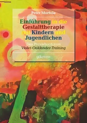 Mortola / Oaklander / Doubrawa |  Einführung in die Gestalttherapie mit Kindern und Jugendlichen | Buch |  Sack Fachmedien