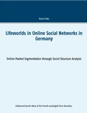 Linke |  Lifeworlds in Online Social Networks in Germany | eBook | Sack Fachmedien