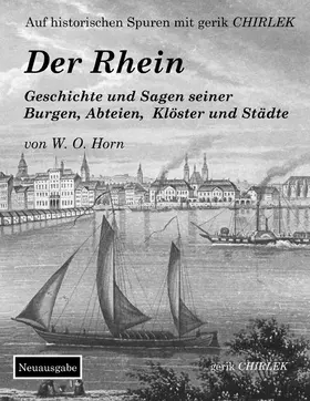 Horn / Chirlek |  Der Rhein. Geschichte und Sagen seiner Burgen, Abteien, Klöster und Städte | eBook | Sack Fachmedien