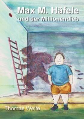 Welte |  Max M. Häfele und der Millionendieb | eBook | Sack Fachmedien