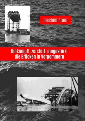 Braun |  Umkämpft, zerstört, eingestürzt - die Brücken in Vorpommern | eBook | Sack Fachmedien