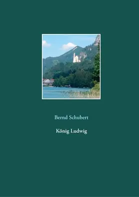 Schubert |  König Ludwig | eBook | Sack Fachmedien