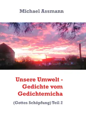 Assmann |  Unsere Umwelt - Gedichte vom Gedichtemicha | eBook | Sack Fachmedien