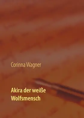 Wagner |  Akira der weiße Wolfsmensch | Buch |  Sack Fachmedien