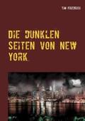 Friedrich |  Die dunklen Seiten von New York | Buch |  Sack Fachmedien