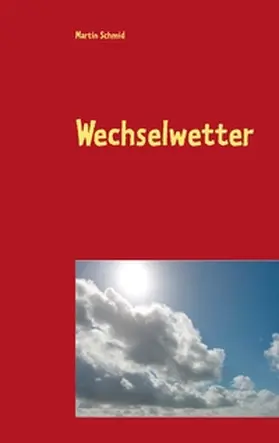Schmid |  Wechselwetter | Buch |  Sack Fachmedien