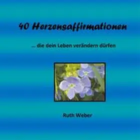 Weber |  40 Herzensaffirmationen | Buch |  Sack Fachmedien