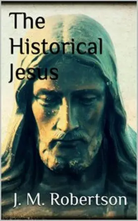Robertson |  The Historical Jesus | eBook | Sack Fachmedien