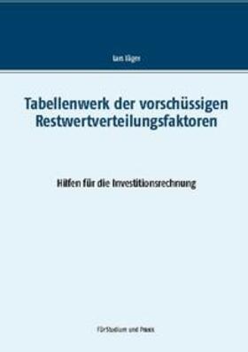 Jäger | Tabellenwerk der vorschüssigen Restwertverteilungsfaktoren | Buch | 978-3-7494-5454-9 | sack.de