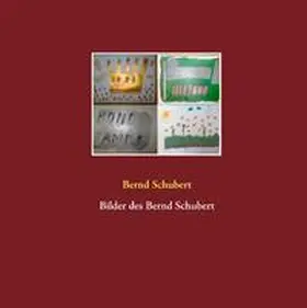 Schubert |  Bilder des Bernd Schubert | Buch |  Sack Fachmedien