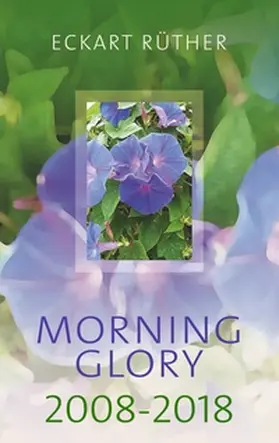 Rüther |  Morning Glory 2008-2018 | Buch |  Sack Fachmedien