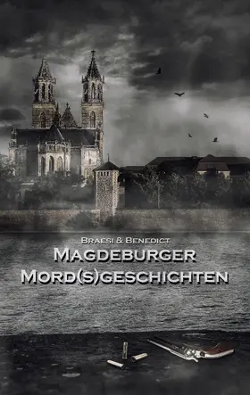 Braesi / Benedict |  Magdeburger Mordsgeschichten | eBook | Sack Fachmedien