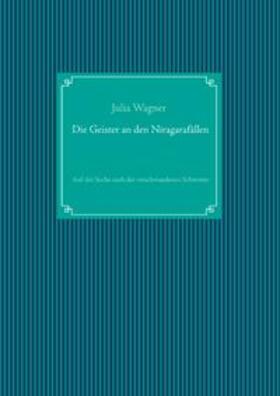Wagner | Die Geister an den Niagarafällen | Buch | 978-3-7494-6466-1 | sack.de