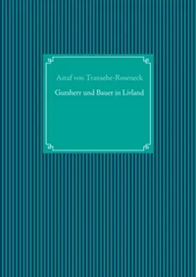 von Transehe-Roseneck / UG |  Gutsherr und Bauer in Livland | Buch |  Sack Fachmedien