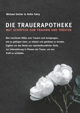 Geisler / Fabry |  Die Trauerapotheke | Buch |  Sack Fachmedien