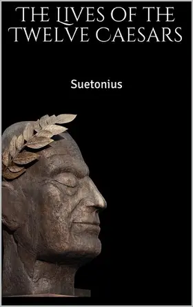 Suetonius |  The Lives of the Twelve Caesars | eBook | Sack Fachmedien