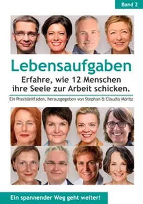 Becker / Schülde / Möritz |  Lebensaufgaben - Erfahre, wie 12 Menschen ihre Seele zur Arbeit schicken. | Buch |  Sack Fachmedien